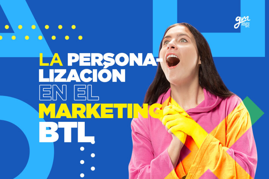 La personalización en el marketing BTL